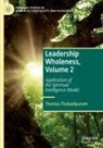 Thomas Thakadipuram - Leadership Wholeness, Volume 2