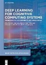 Celestine Iwendi, Celestine Iwendi et al, Rajesh Kumar Dhanaraj, Anto Merline Manoharan, M. G. Sumithra, M.G. Sumithra - Deep Learning for Cognitive Computing Systems
