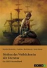 GRIN Verlag (Hrsg ), GRIN Verlag (Hrsg., Dani Göckeritz, Daniela Göckeritz, Kaiser, Sarah Kaiser... - Mythen des Weiblichen in der Literatur. Nixe, Nymphe oder Meerjungfrau?
