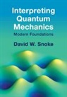 David W Snoke, David W. Snoke, David W. (University of Pittsburgh) Snoke - Interpreting Quantum Mechanics