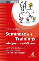 Maike Langenhan-Komus, Maike (Prof. Dr.) Langenhan-Komus - Seminare und Trainings erfolgreich durchführen