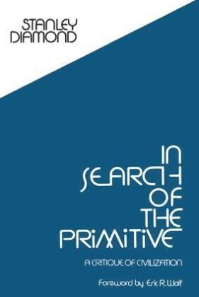 Stanley Diamond, Diamond Stanley, diamond Stanley - In search of the primitive critique of civilization