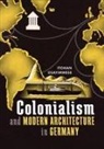 Itohan Osayimwese - Colonialism and Modern Architecture in Germany