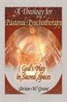 Richard L Dayringer, Brian Grant - A Theology for Pastoral Psychotherapy