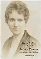 Hans J Gaida, Hans J. Gaida - Mein Leben schrieb keinen Roman