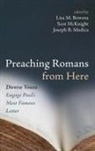 Lisa M. Bowens, Scot McKnight, Joseph B. Modica - Preaching Romans from Here