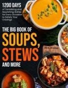 Jill R. Jennings - The Big Book of Soups, Stews and More