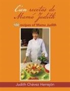 Judith Chávez Herrejón - Cien recetas de Mamá Judith