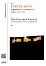 Iván Guerrero Ramírez, Carlos Tapia Martín, Ferrán . . . [et al. Ventura Blanch - Contra suelo : argumentos y arquitectura bajo la cota cero
