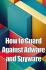 Oliver Noman - How to Guard Against Adware and Spyware