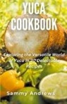 Sammy Andrews - Yuca Cookbook