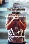 Tony Mejia - Fuerza Diaria de Los Hombres