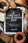 Alan Collins - The Essential Guide to Bread and Sourdough Mastery