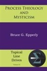 Bruce G Epperly - Process Theology and Mysticism