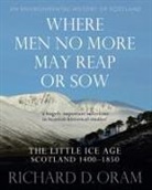 Richard D. Oram - Where Men No More May Reap Or Sow