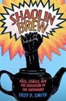 Troy D Smith, Troy D. Smith - Shaolin Brew