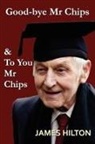 James Hilton - Good-Bye, Mr. Chips & to You, Mr. Chips