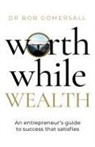 Bob Gomersall, Dr. Bob Gomersall - Worthwhile Wealth