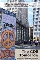 Elizabeth Emery, Matthew Hines, Alexandra Lloyd, Evelyn Preuss, Evelyn Preuss et al, Benedict Schofield... - The GDR Tomorrow