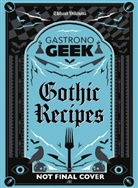 Thibaud Villanova - Gastronogeek Gothic Recipes