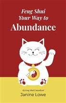 Janine Lowe, Lowe Janine - Feng Shui Your Way to Abundance