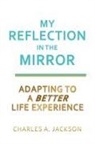Charles A. Jackson - My Reflection In The MIRROR