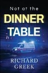 Richard Greek - Not at the Dinner Table
