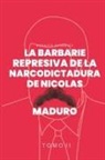 Rodulfo Gonzalez, Katiusca Strocchia - La Barbarie represiva de la Narcodictadura de Nicolás Maduro