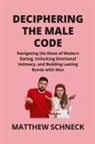Matthew Schenck - DECIPHERING THE MALE CODE