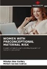 Miriam Gainza Gainza, Miladys Noa Garbey - WOMEN WITH PRECONCEPTIONAL MATERNAL RISK