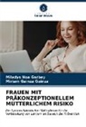Miriam Gainza Gainza, Miladys Noa Garbey - FRAUEN MIT PRÄKONZEPTIONELLEM MÜTTERLICHEM RISIKO