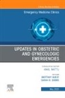 Sarah Dubbs, Britt Guest - Updates in Obstetric and Gynecologic Emergencies, An Issue of Emergency Medicine Clinics of North America: Volume 41-2