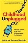 Katherine Johnson Martinko - Childhood Unplugged