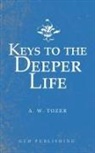 A. W. Tozer - Keys to the Deeper Life