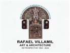 Rafael Villamil - Rafael Villamil: A Retrospective 1954-2024