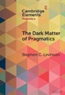 Stephen C. Levinson, Stephen C. (Max Planck Institute for Psy Levinson, Levinson Stephen C. - Dark Matter of Pragmatics