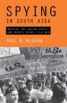 Paul M. McGarr, Paul M. (King''s College London) Mcgarr - Spying in South Asia