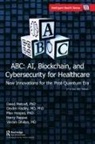 David (EDT)/ Hadley Metcalf, Vikram Dhillon, Dhillon Vikram, Dexter Hadley, Max Hooper, Hooper Max... - ABC - Ai, Blockchain, and Cybersecurity for Healthcare