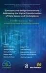 Alessandro Amicone, Waheed Ashraf, Justina Bieliauskaite, Marina Cugurra, Edgar Fries, Edgar Friess... - Concepts and Design Innovations addressing the Digital Transformation of Data Spaces and Marketplaces
