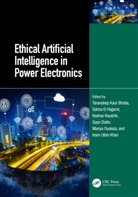 Tarandeep Kaur (University of Petroleum an Bhatia, Tarandeep Kaur Bhatia, Gayo Diallo, Salma El Hajjami, Keshav Kaushik, Inam Ullah Khan... - Ethical Artificial Intelligence in Power Electronics