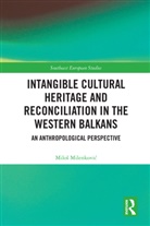 Milos Milenkovic, Miloš Milenković - Intangible Cultural Heritage and Reconciliation in the Western Balkans