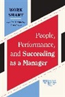 Lia Garvin, Harvard Business Review, Martin G. Moore, Harvard Business Review, Kim Scott, Tsipursky Gleb - People, Performance, and Succeeding as a Manager
