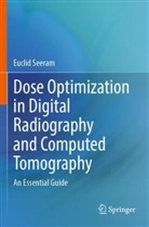 Euclid Seeram - Dose Optimization in Digital Radiography and Computed Tomography
