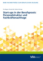 Bundesinstitut für Berufsbildung, Bundesinstitut für Berufsbildung - Start-ups in der Berufspraxis: Personalstruktur und Fachkräftenachfrage