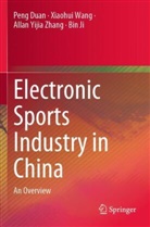 Peng Duan, Bin Ji, Xiaohui Wang, Allan Yijia Zhang, Allan Yijia et al Zhang - Electronic Sports Industry in China