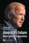 Daniel Quinn Mills, Daniel Quinn Mills &amp; Steven Rosefielde, Daniel Quinn Mills, Mills Daniel Quinn, Steven Rosefielde, Rosefielde Steven... - America's Future: Biden And The Progressives