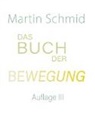 Martin Schmid - Das Buch der Bewegung