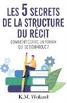 K. M. Weiland - Les 5 secrets de la structure du récit