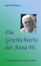 Ingrid Hoffmann - Die Geschichte(n) der Anna W.