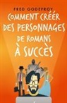 Hughes Belin, Fred Godefroy - Comment créer des personnages de romans à succès